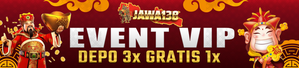 EVENT VIP DEPO 3X GRATIS 1X JAWA138